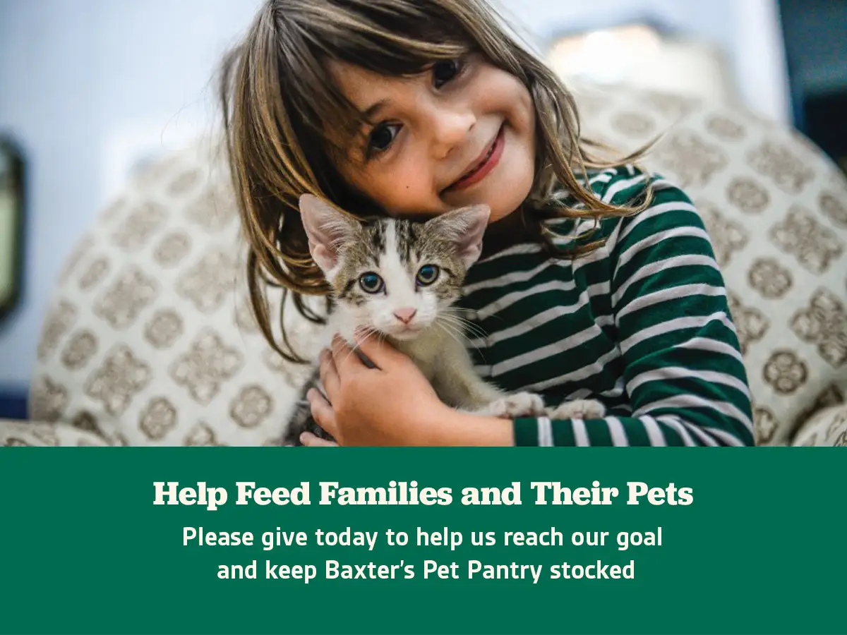 Help Feed Families and Their Pets - Please give today to help us reach our goal and keep Baxter’s Pet Pantry stocked