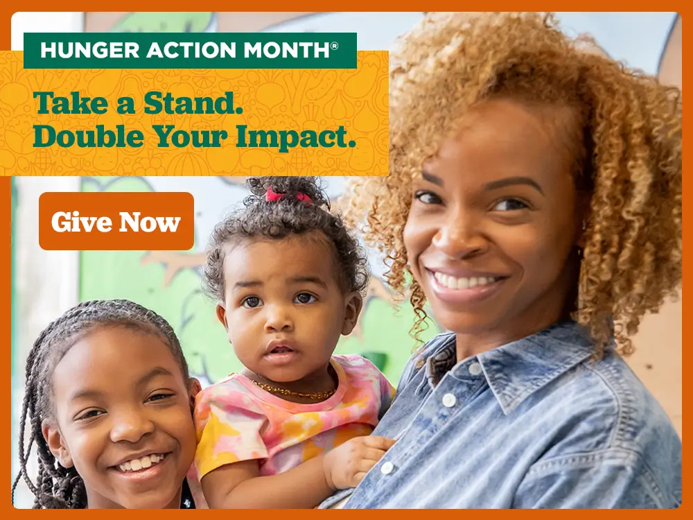 Hunger Action Month - Take a Stand. Double Your Impact. - Give Now